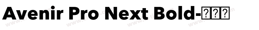 Avenir Pro Next Bold字体转换 Avenir Pro Next Bold字体转换